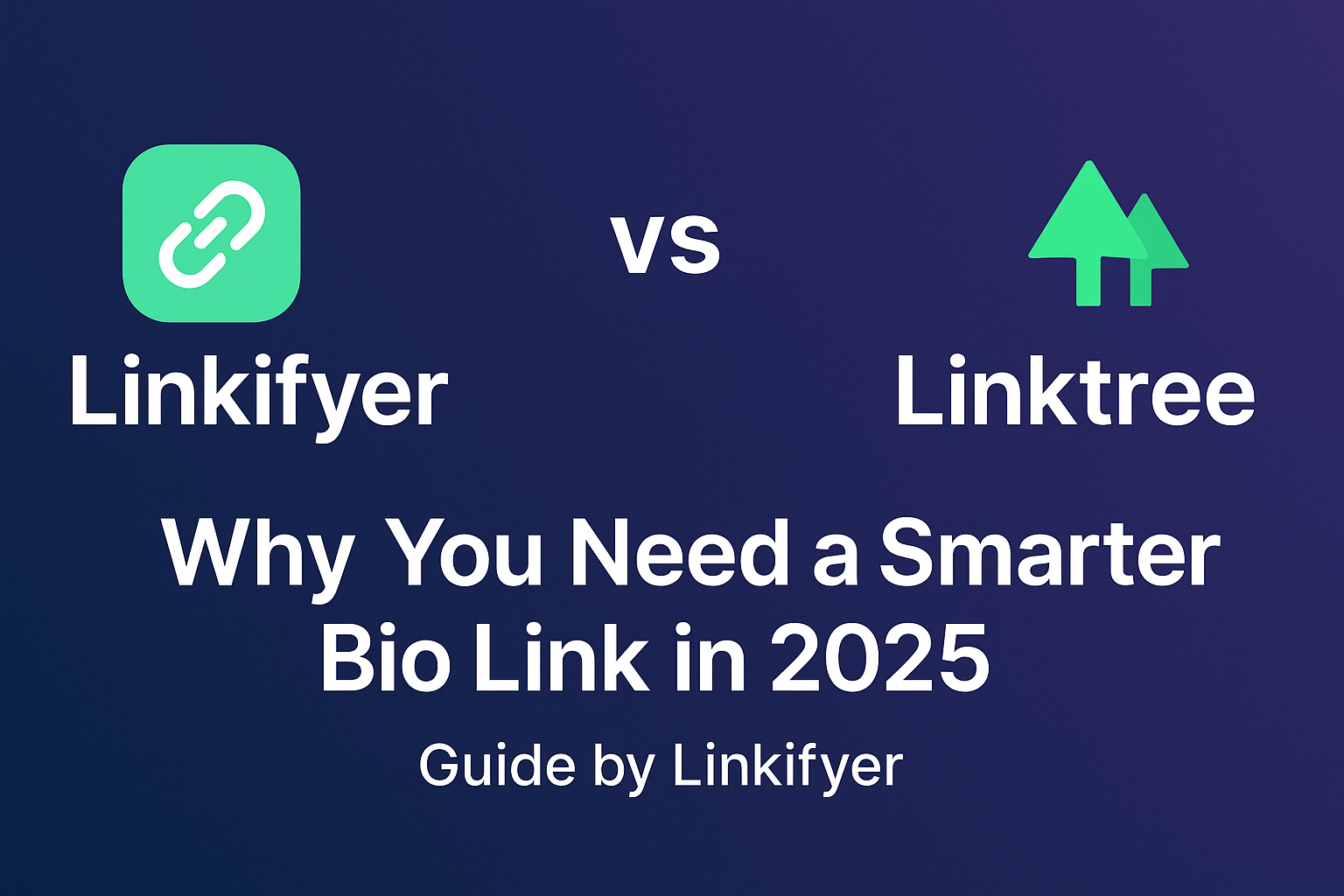 Linkifyer vs. Linktree: Why You Need a Smarter Bio Link in 2025